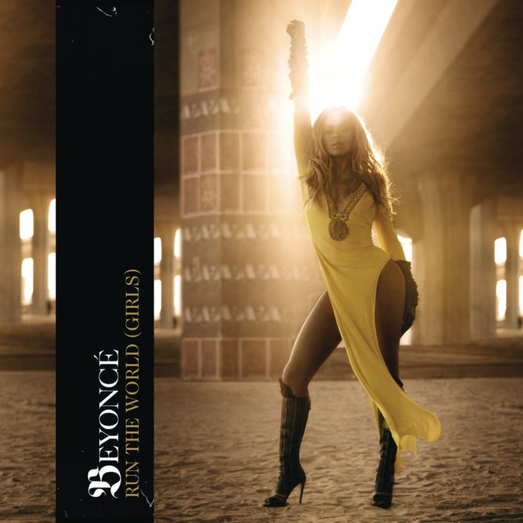 비욘세 (Beyoncé) - Run the World (Girls) 가사/번역 비욘세 (Beyoncé) - Run the World (Girls) 가사/번역