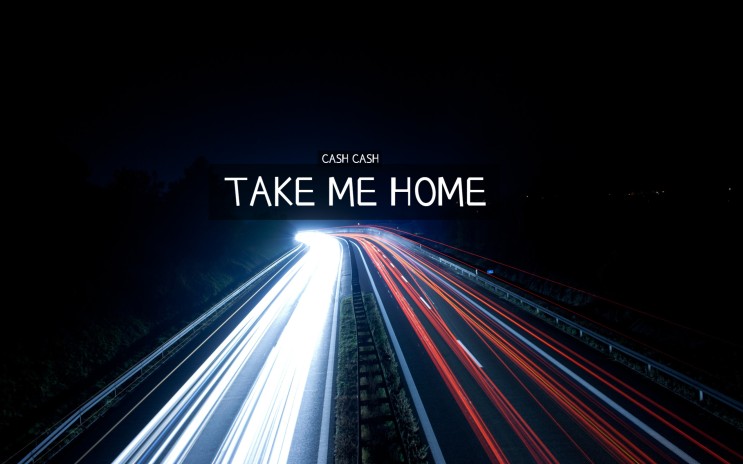 Cash Cash - Take Me Home [듣기/가사/해석/해설]