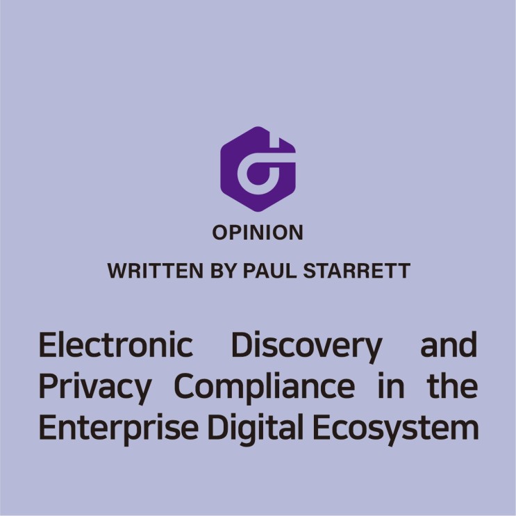 Electronic Discovery and Privacy Compliance in the Enterprise Digital Ecosystem