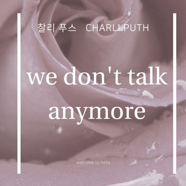 Charli puth - we don't talk anymore(feat.Selema Gomez) [ 가사해석/번역]