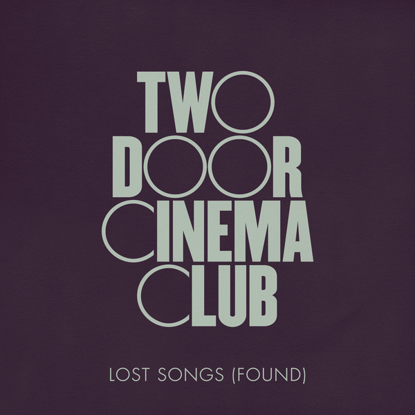two door cinema club-lost songs(found)