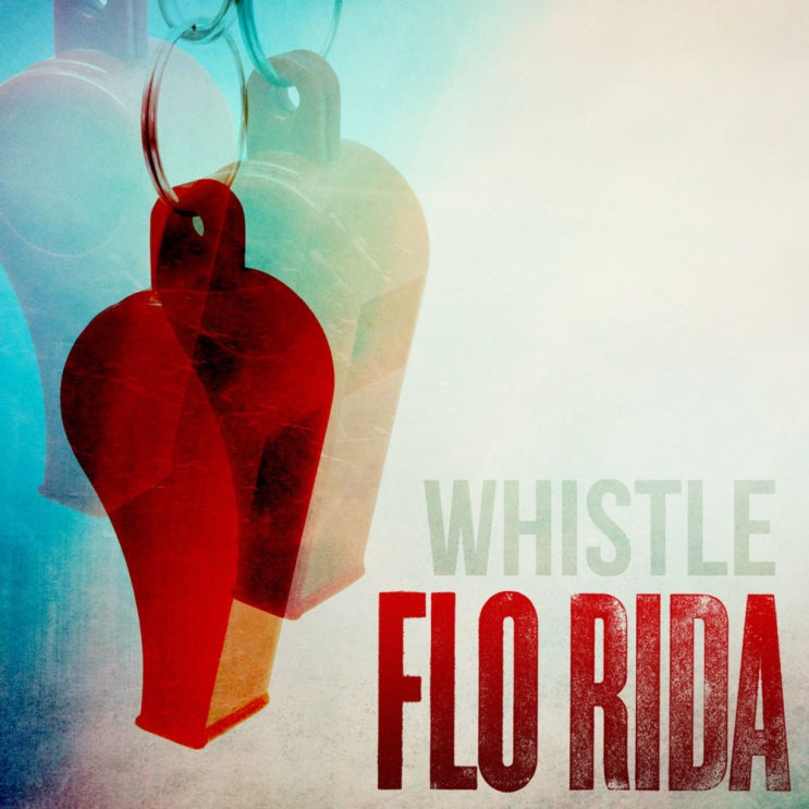 플로 라이다 (Flo Rida) - Whistle 가사/번역 플로 라이다 (Flo Rida) - Whistle 가사/번역