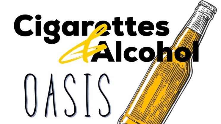 오아시스(Oasis)-Cigarettes & Alcohol (가사/번역/해석)