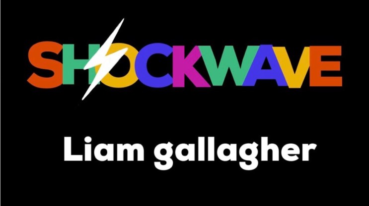 리암 갤러거(Liam Gallagher)- Shockwave (가사/번역/해석)
