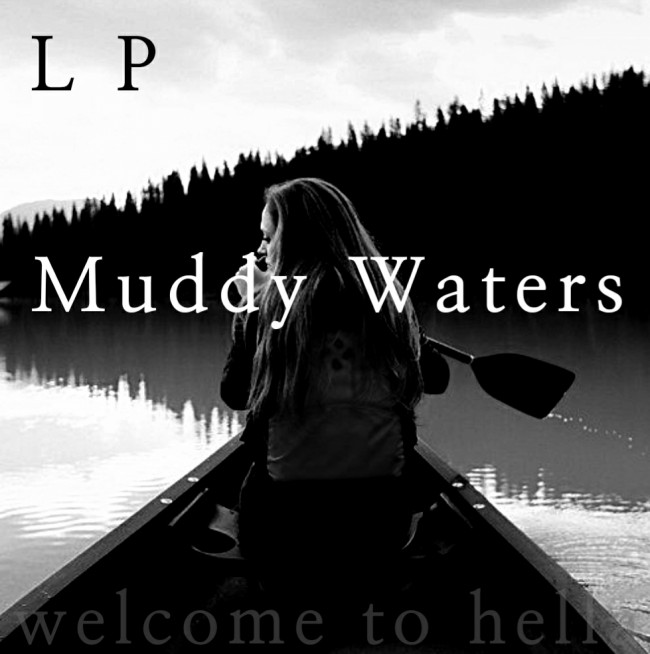 LP - Muddy Waters [ 가사해석/번역 ]