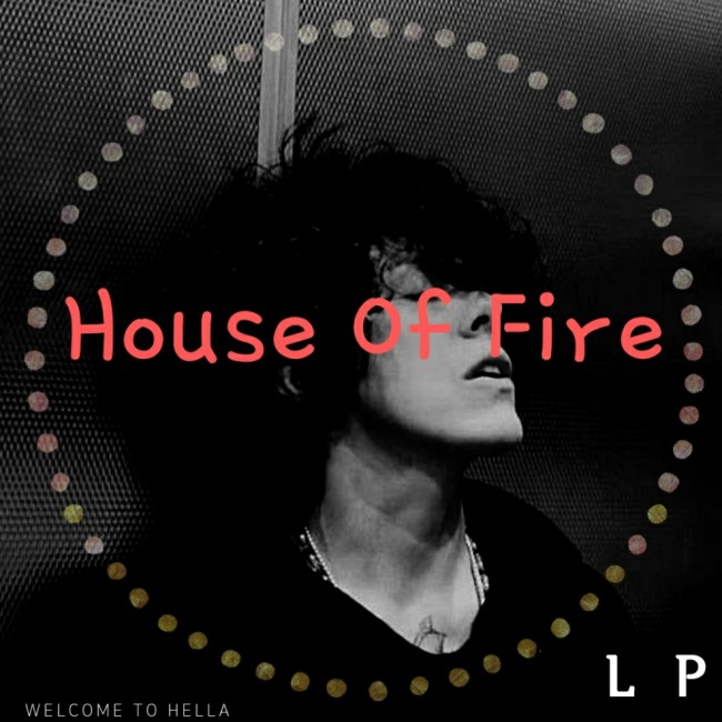 LP - House Of Fire [ 가사해석/번역 ]