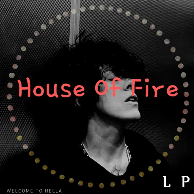  LP - House Of Fire [ 가사해석/번역 ]