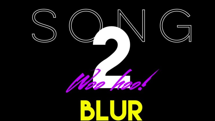 블러(Blur)-Song2(가사/번역/해석) 블러(Blur)-Song2(가사/번역/해석)