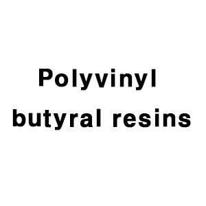 PVB (Polyvinyl butyral resin)- 폴리비닐부티랄 레진