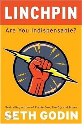 다시 읽어도 명불허전 Linchpin : Are You Indispensable? 린치핀 누구도 대체할 수 없는 존재 세스 고딘