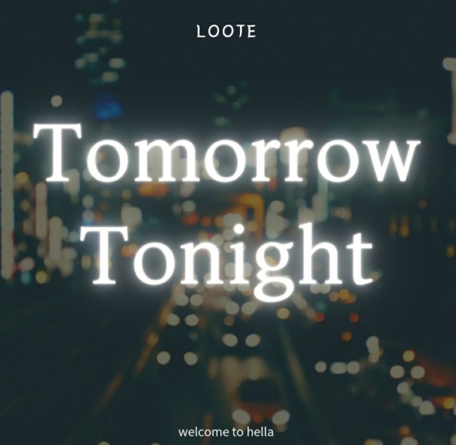 Loote - Tomorrow Tonight [ 가사해석/번역 ]