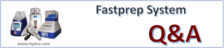 Fastprep Q&A_ Bead beater/ Bead homogenizer/