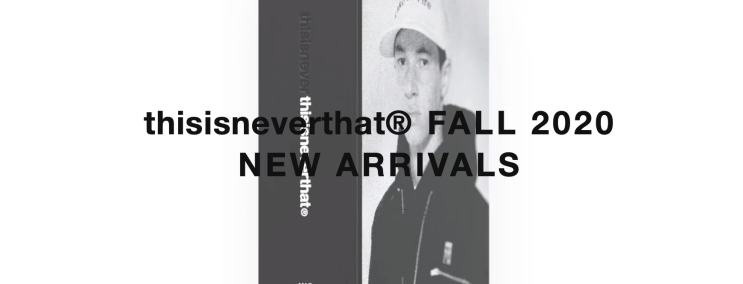  디스이즈네버댓 (thisisneverthat) 2020FW 도쿄 에디토리얼 화보 / Lookbook 출시 제품