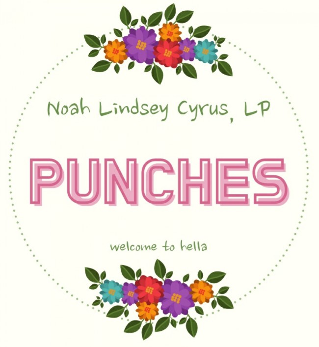 Noah Lindsey Cyrus, LP - Punches [ 가사해석/번역 ]