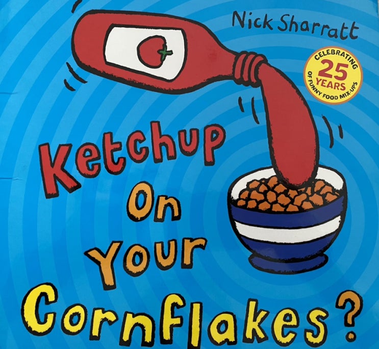  우리집 책장 속 유아 영어책(유아 영어원서)3/ Ketchup On Your Cornflakes? by Nick Sharratt
