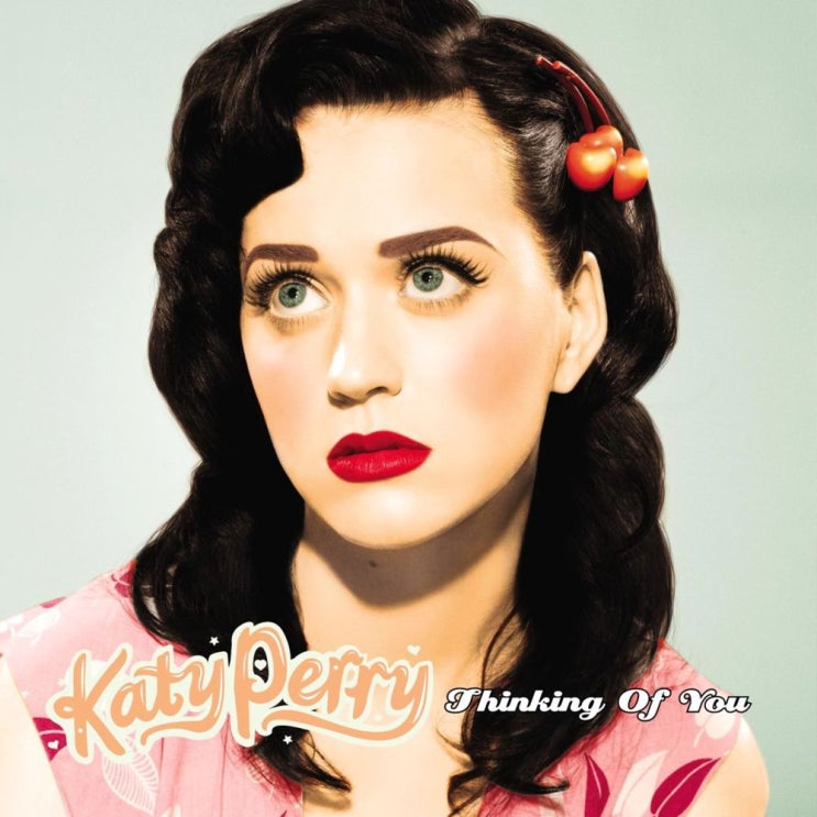 케이티 페리 (Katy Perry) - Thinking of You 가사/번역 케이티 페리 (Katy Perry) - Thinking of You 가사/번역