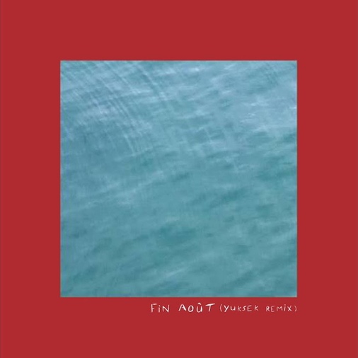  [Tim Dup] Fin Août(Yuksek remix), 2019