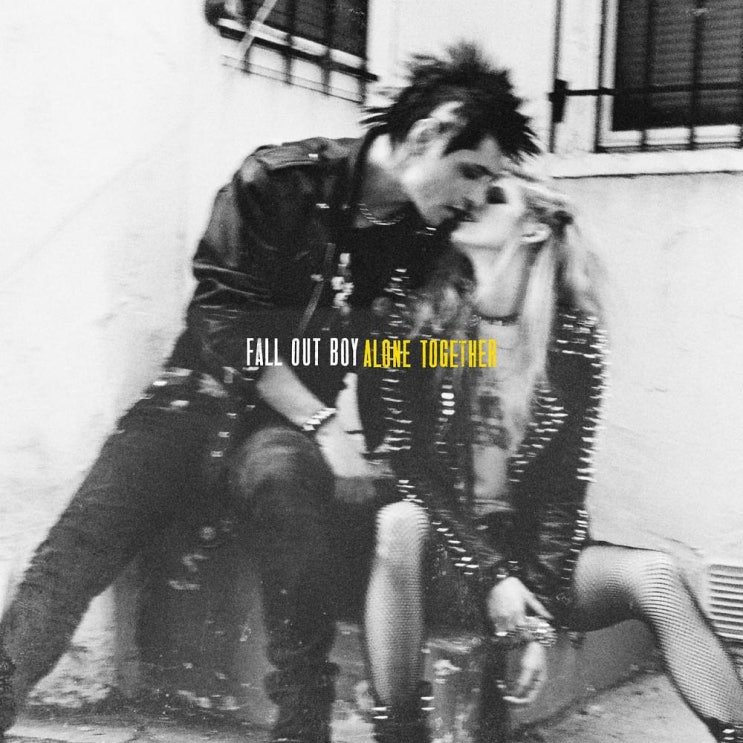 폴 아웃 보이 (Fall Out Boy) - Alone Together 가사/번역 폴 아웃 보이 (Fall Out Boy) - Alone Together 가사/번역