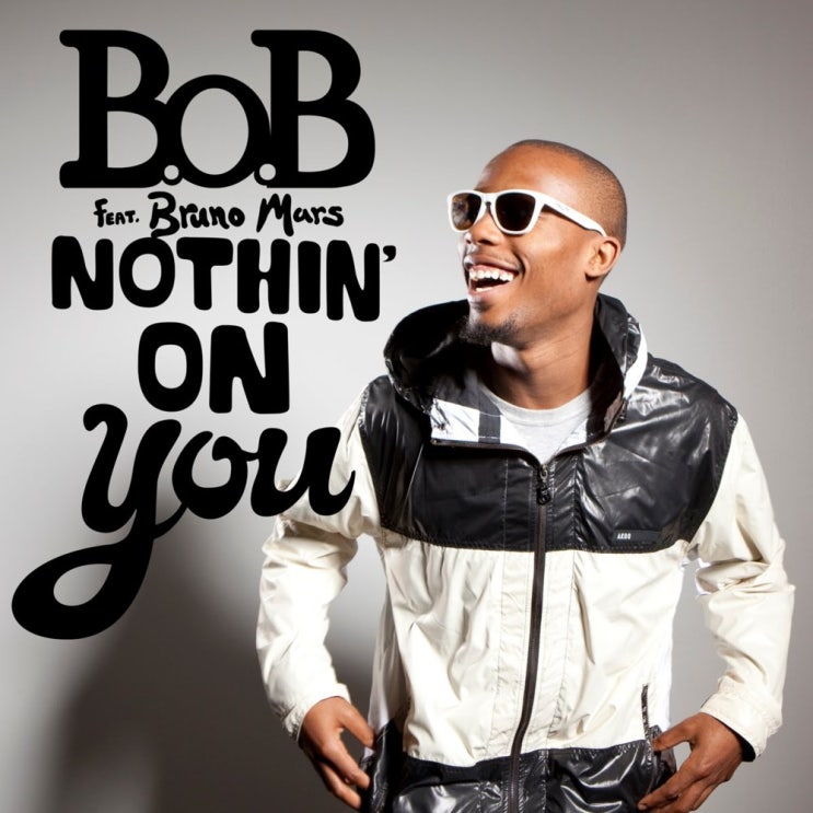 B.o.B - Nothin' On You (ft. Bruno Mars) 가사/번역 B.o.B - Nothin' On You (ft. Bruno Mars) 가사/번역