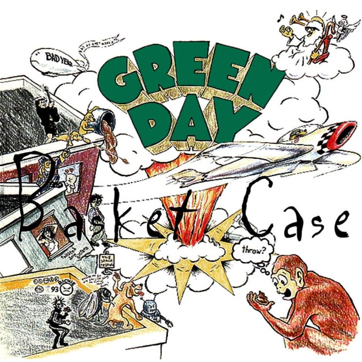 그린 데이 (Green Day) - Basket Case 가사/번역 그린 데이 (Green Day) - Basket Case 가사/번역