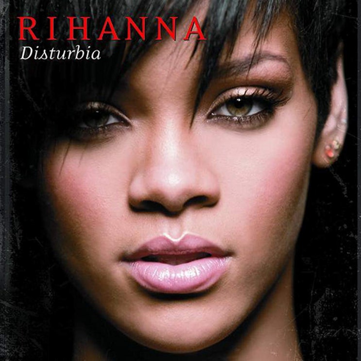 리아나 (Rihanna) - Disturbia 가사/번역 리아나 (Rihanna) - Disturbia 가사/번역