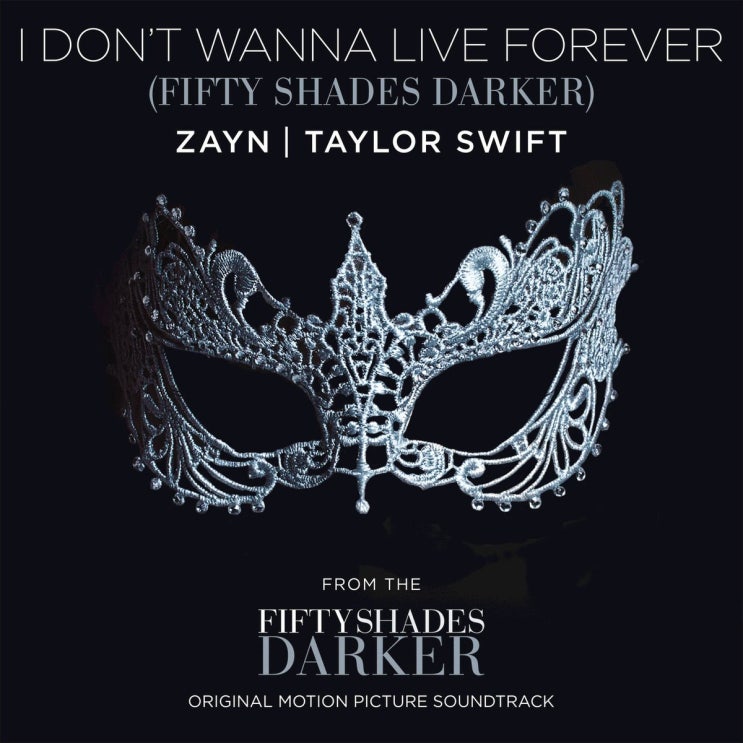 제인 (ZAYN) & 테일러 스위프트 (Taylor Swift) - I Don't Wanna Live Forever (Fifty Shades Darker) 가사/번역 제인 (ZAYN) & 테일러 스위프트 (Taylor Swift) - I Don't Wanna Live Forever (Fifty Shades Darker) 가사/번역