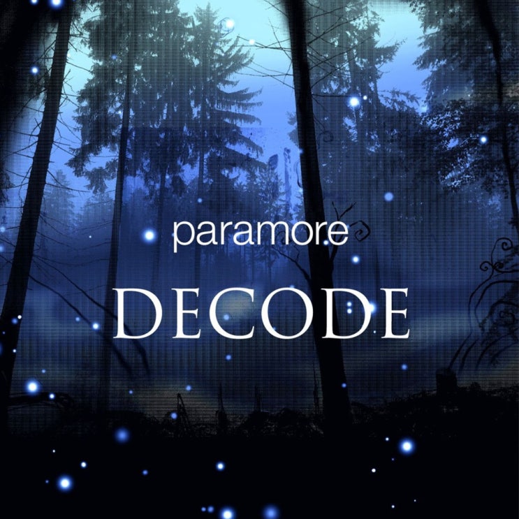 파라모어 (Paramore) - Decode 가사/번역 파라모어 (Paramore) - Decode 가사/번역