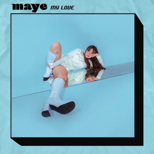 [maye] My Love, 2019