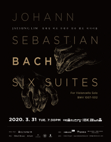 바흐 탄생 335주년 기념. 임재성 바흐 무반주 전곡 첼로 리사이틀/2020.03.31.19:30/예술의전당 IBK챔버홀 바흐 탄생 335주년 기념. 임재성 바흐 무반주 전곡 첼로 리사이틀/2020.03.31.19:30/예술의전당 IBK챔버홀