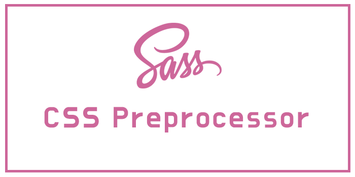 [Sass/SCSS] CSS Preprocessor(전처리기) 란?