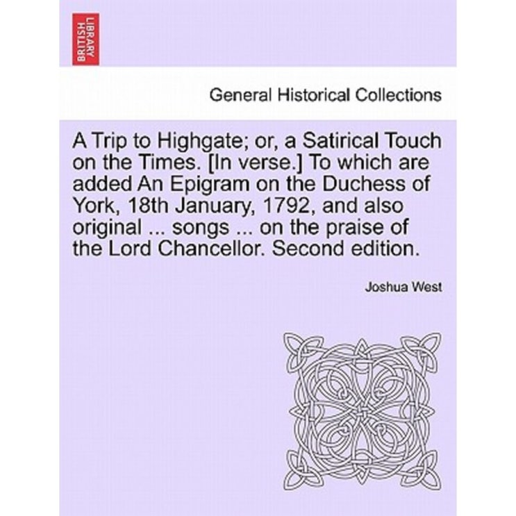  [할인 제품] A Trip to Highgate; Or a Satirical Touch on the Times. [In Verse.] to Which Are Added an Epigram on t...   13,280 원 써보세요