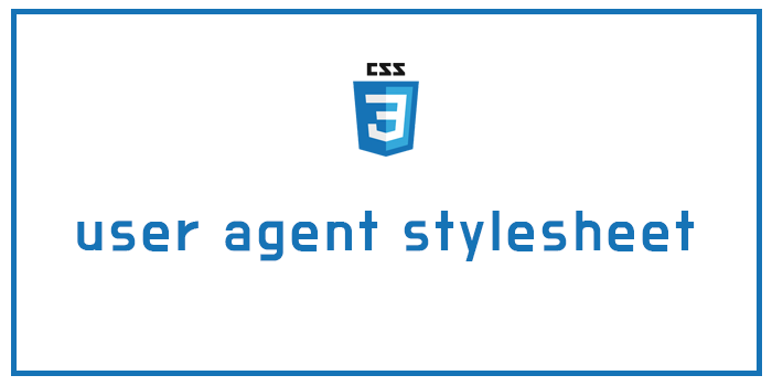 [CSS] user agent stylesheet은 무엇일까?