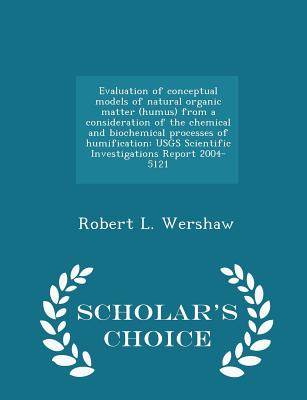 Evaluation of Conceptual Models of Natural Organic Matter (Humus) from a Consideration of the Chemical..., Scholar's Choice