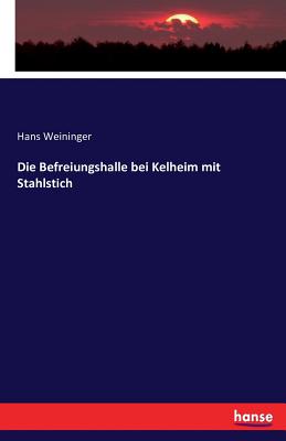 Die Befreiungshalle Bei Kelheim Mit Stahlstich Paperback, Hansebooks 추천해요