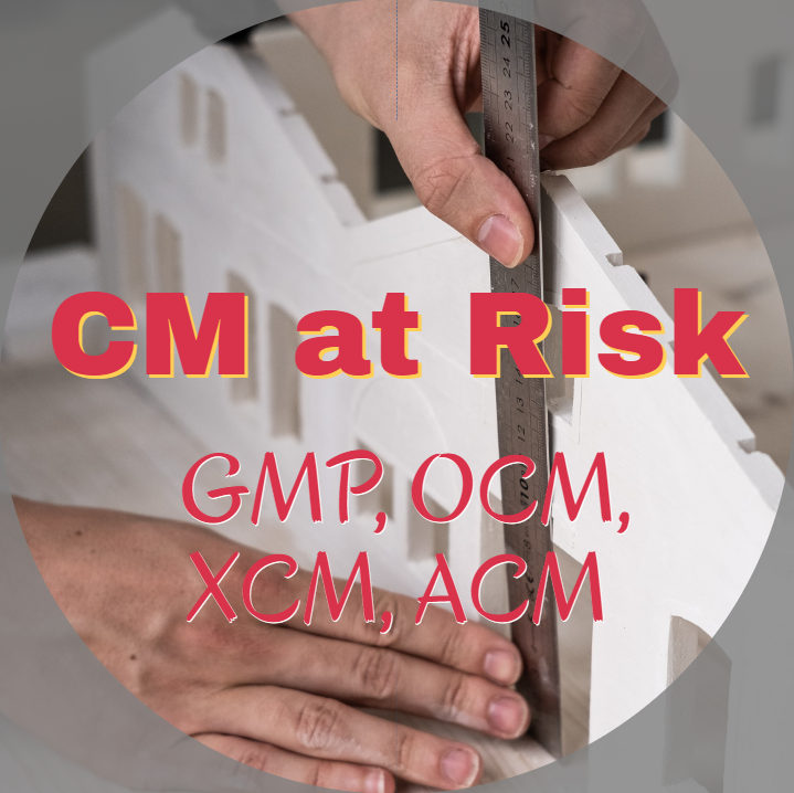 CM at Risk에서의 GMP, OCM, XCM, ACM CM at Risk에서의 GMP, OCM, XCM, ACM