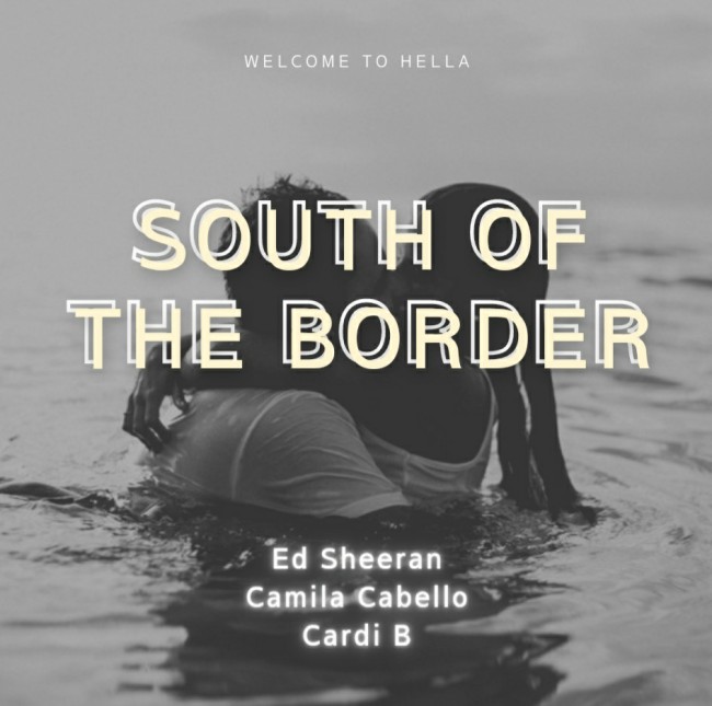 Ed Sheeran(에드시런) - South of the Border (feat. Camila Cabello & Cardi B) [ 가사해석/번역 ]