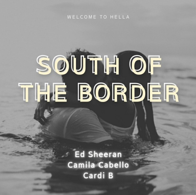  Ed Sheeran(에드시런) - South of the Border (feat. Camila Cabello & Cardi B) [ 가사해석/번역 ]