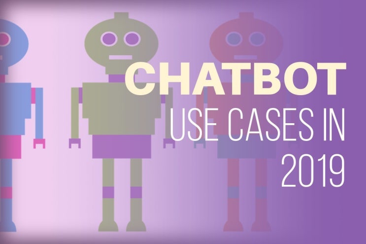 [best chatbot]2019년 챗봇에 대한 5 가지 새로운 이용 케이스 by.snatchbot