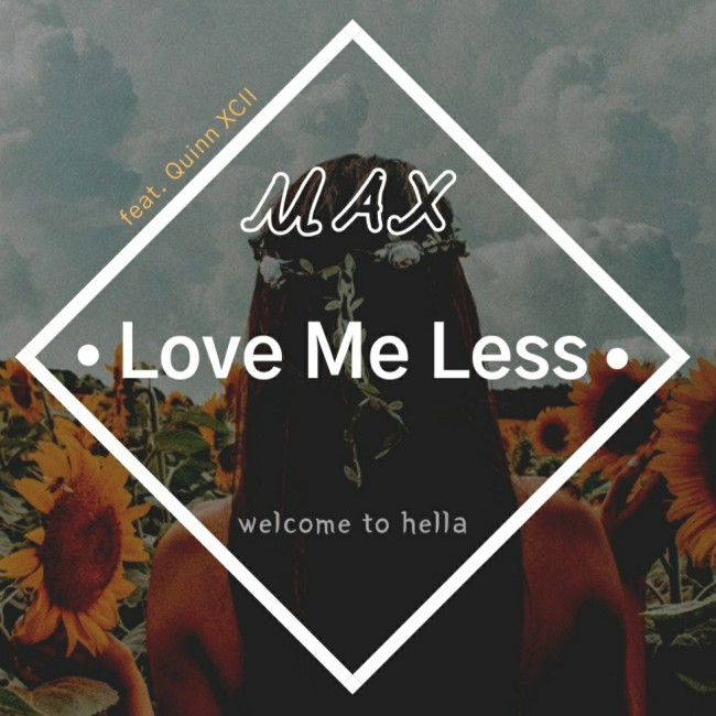 MAX - Love Me Less (feat. Quinn XCII) [ 가사해석/번역 ]