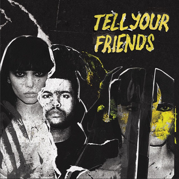 위켄드 (The Weeknd) - Tell Your Friends 가사/번역 위켄드 (The Weeknd) - Tell Your Friends 가사/번역