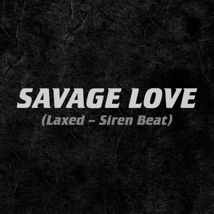 조시 685 (Jawsh 685) & 제이슨 데룰로 (Jason Derulo) - Savage Love (Laxed - Siren Beat) 가사/번역 조시 685 (Jawsh 685) & 제이슨 데룰로 (Jason Derulo) - Savage Love (Laxed - Siren Beat) 가사/번역