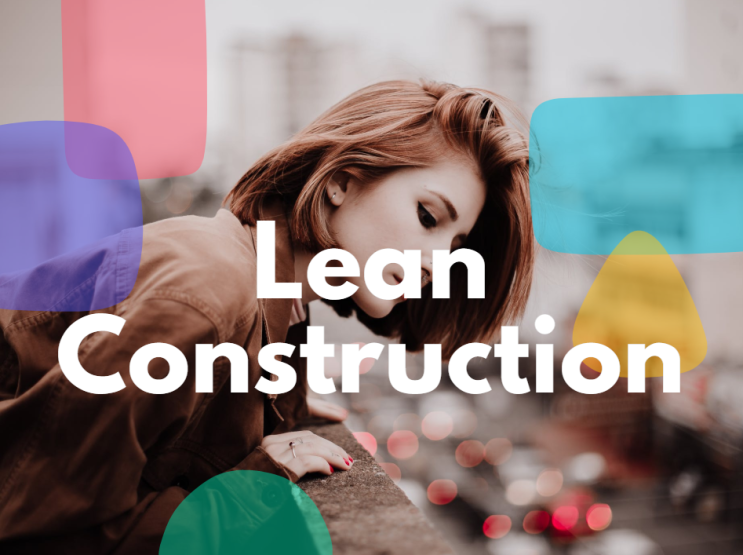 린 건설 (Lean Construction) 이해와 현장 도입 린 건설 (Lean Construction) 이해와 현장 도입