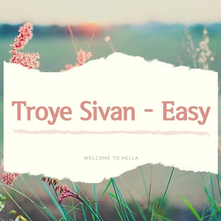 Troye Sivan - Easy [ 가사해석/번역 ]/우울한노래/몽환적인노래/트로이시반/