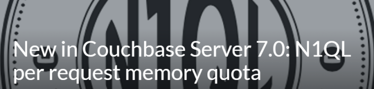  Couchbase - Couchbase 7.0의 새로운 기능: 요청 memory 할당량별 N1QL