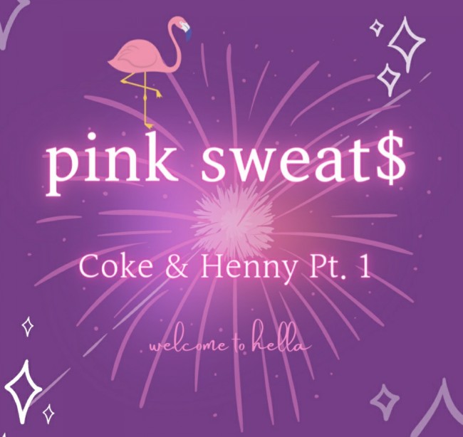 pink sweat$(핑크 스위츠)- Coke & Henny Pt. 1 [가사해석]
