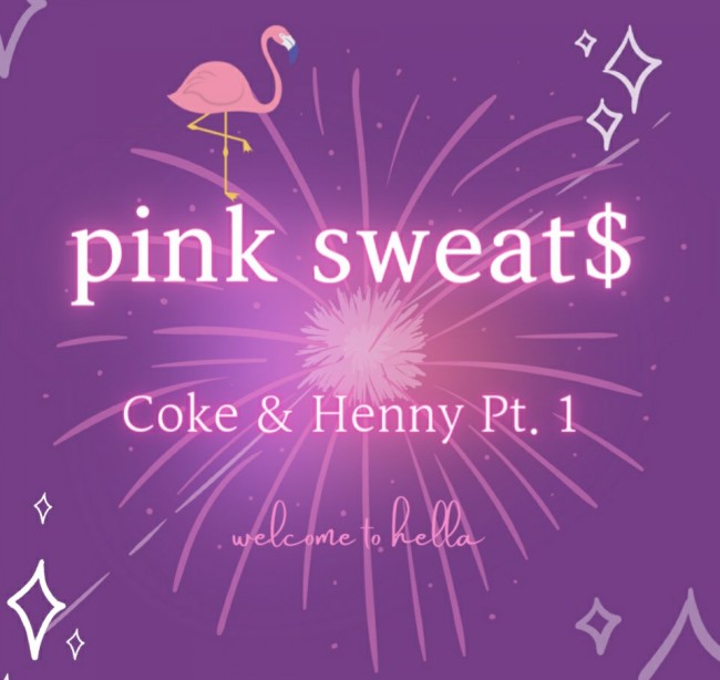  pink sweat$(핑크 스위츠)- Coke & Henny Pt. 1 [가사해석]