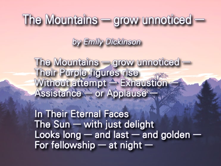  에밀리 디킨슨의 시, The Mountains grow unnoticed