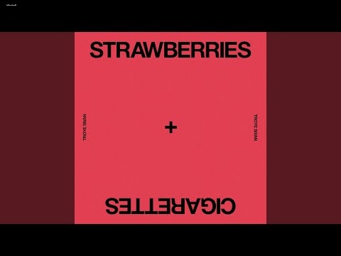 Troye Sivan - Strawberries & Cigarettes