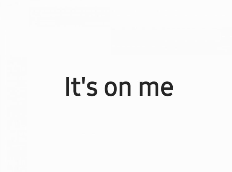  [영어표현]It's on me.
