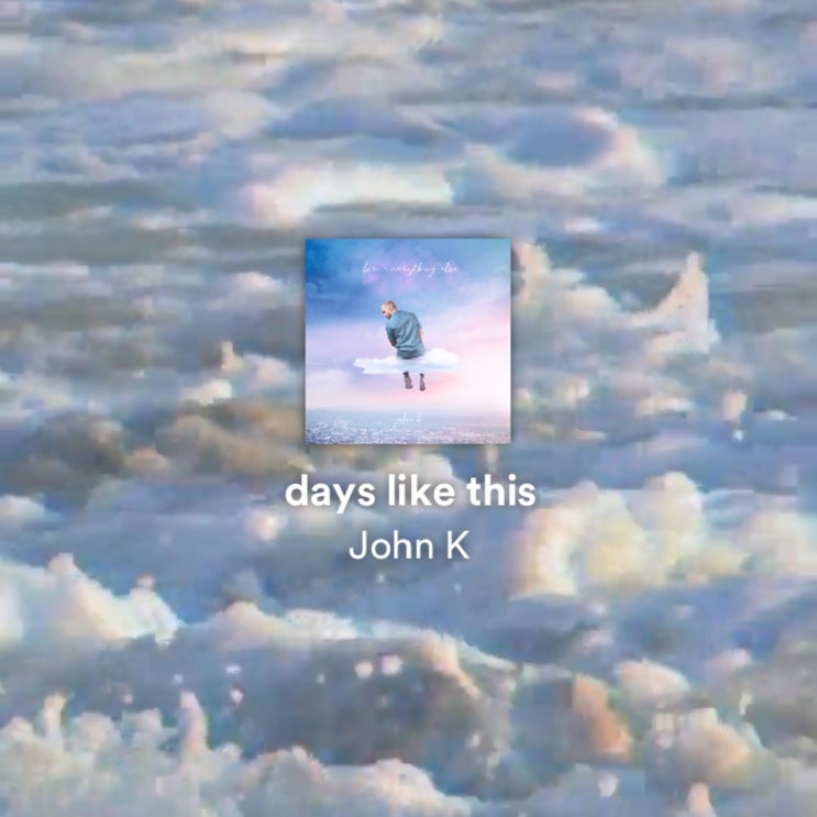  John K - days like this [뮤비/가사/해석]